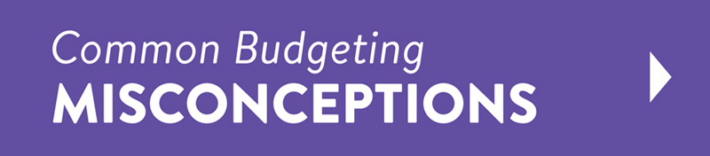 Common Budgeting Misconceptions